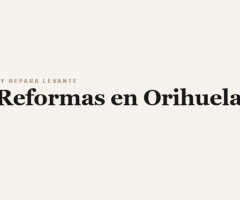 Reformas en Orihuela | Reformas Integrales y Cocinas